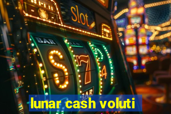 lunar cash voluti